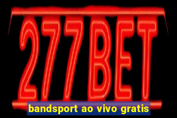 bandsport ao vivo gratis